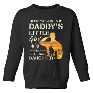 IM Not Just A DaddyS Little Girl IM A VeteranS Daughter Toddler Sweatshirt