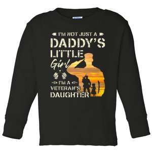 IM Not Just A DaddyS Little Girl IM A VeteranS Daughter Toddler Long Sleeve Shirt