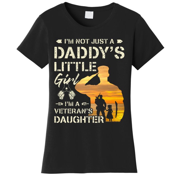 IM Not Just A DaddyS Little Girl IM A VeteranS Daughter Women's T-Shirt