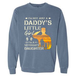 IM Not Just A DaddyS Little Girl IM A VeteranS Daughter Garment-Dyed Sweatshirt