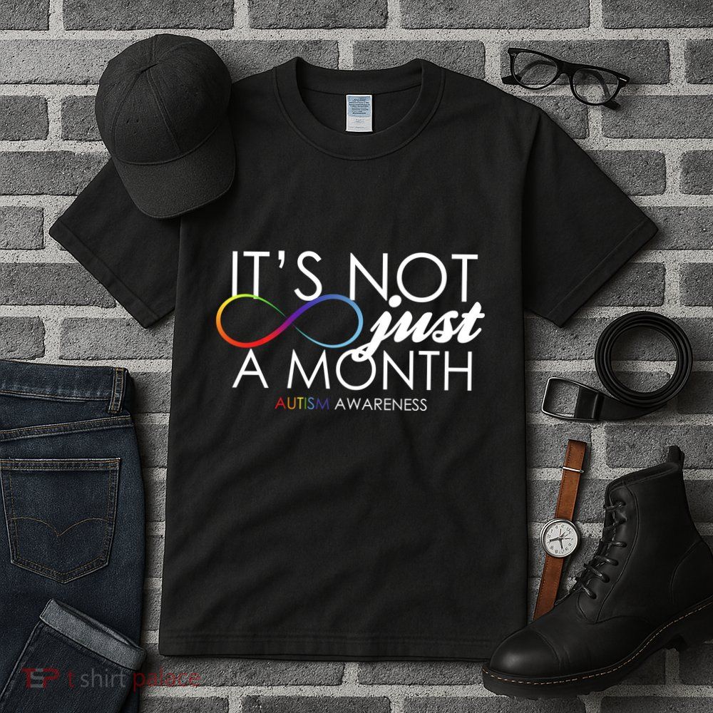 Its Not Just A Month Autism Awareness Tall T-Shirt