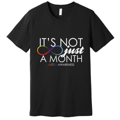Its Not Just A Month Autism Awareness Premium T-Shirt