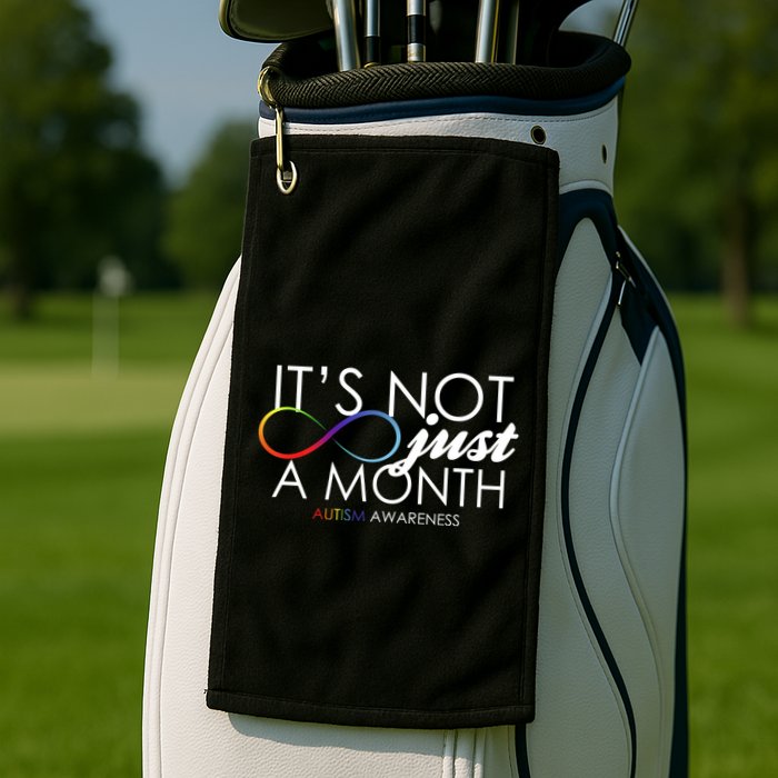 Its Not Just A Month Autism Awareness Golf Towel