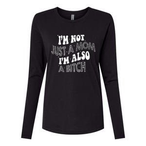 IM Not Just A Mom IM Also A Bitch Womens Cotton Relaxed Long Sleeve T-Shirt