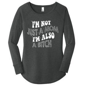 IM Not Just A Mom IM Also A Bitch Women's Perfect Tri Tunic Long Sleeve Shirt