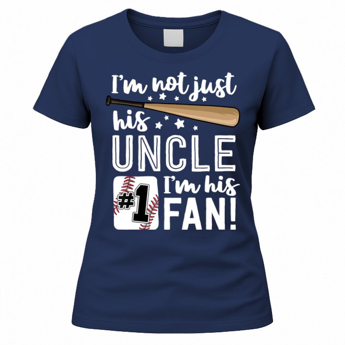 I'm Not Just His Uncle I'm His #1 Fan Baseball Nephew Women's T-Shirt