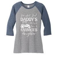 Im Not Just Daddys Little Girl Im A Farmers Daughter Women's Tri-Blend 3/4-Sleeve Raglan Shirt