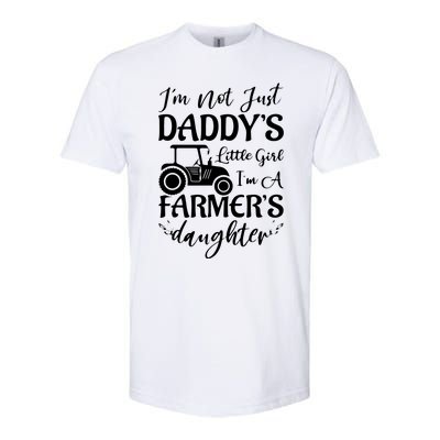 Im Not Just Daddys Little Girl Im A Farmers Daughter Softstyle® CVC T-Shirt