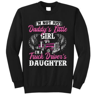 Im Not Just Daddys Little Girl Truck Driver Daughter Sweatshirt