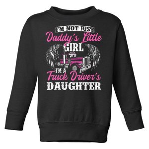 Im Not Just Daddys Little Girl Truck Driver Daughter Toddler Sweatshirt