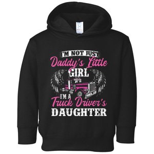 Im Not Just Daddys Little Girl Truck Driver Daughter Toddler Hoodie