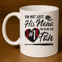 I'm Not Just His Nana I'm His Number One Fan Baseball Cute 11oz C Handle Ceramic Mug