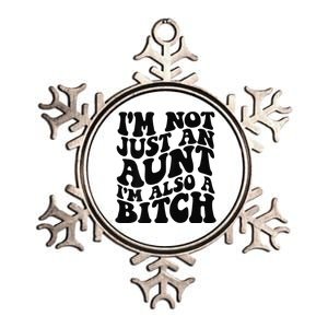 IM Not Just An Aunt IM Also A Bitch Metallic Star Ornament