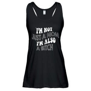 Im Not Just A Mom IM Also A Bitch Funny Ladies Essential Flowy Tank