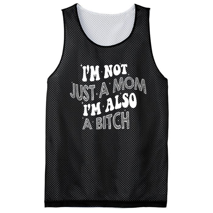 Im Not Just A Mom IM Also A Bitch Funny Mesh Reversible Basketball Jersey Tank