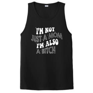 Im Not Just A Mom IM Also A Bitch Funny PosiCharge Competitor Tank