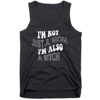 Im Not Just A Mom IM Also A Bitch Funny Tank Top