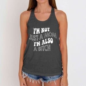 Im Not Just A Mom IM Also A Bitch Funny Women's Knotted Racerback Tank