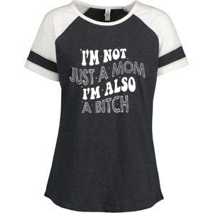 Im Not Just A Mom IM Also A Bitch Funny Enza Ladies Jersey Colorblock Tee