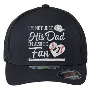 I'm Not Just His Dad I'm His Number One Fan Baseball Papa Flexfit Unipanel Trucker Cap