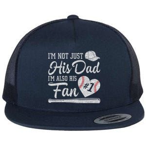 I'm Not Just His Dad I'm His Number One Fan Baseball Papa Flat Bill Trucker Hat