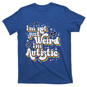 IM Not Just Weird IM Autistic Gift T-Shirt