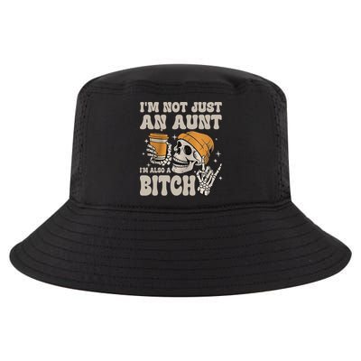 Im Not Just An Aunt Im Also A Bitch Funny Skeleton Auntie Cool Comfort Performance Bucket Hat