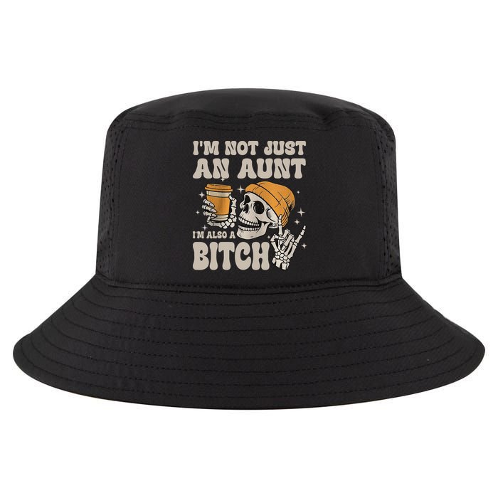 Im Not Just An Aunt Im Also A Bitch Funny Skeleton Auntie Cool Comfort Performance Bucket Hat
