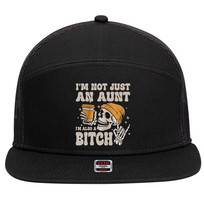 Im Not Just An Aunt Im Also A Bitch Funny Skeleton Auntie 7 Panel Mesh Trucker Snapback Hat
