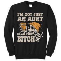 Im Not Just An Aunt Im Also A Bitch Funny Skeleton Auntie Sweatshirt