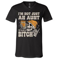Im Not Just An Aunt Im Also A Bitch Funny Skeleton Auntie V-Neck T-Shirt