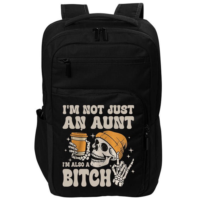 Im Not Just An Aunt Im Also A Bitch Funny Skeleton Auntie Impact Tech Backpack