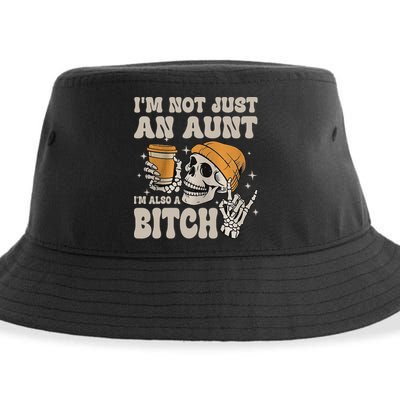 Im Not Just An Aunt Im Also A Bitch Funny Skeleton Auntie Sustainable Bucket Hat