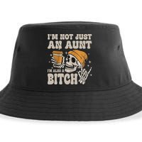 Im Not Just An Aunt Im Also A Bitch Funny Skeleton Auntie Sustainable Bucket Hat