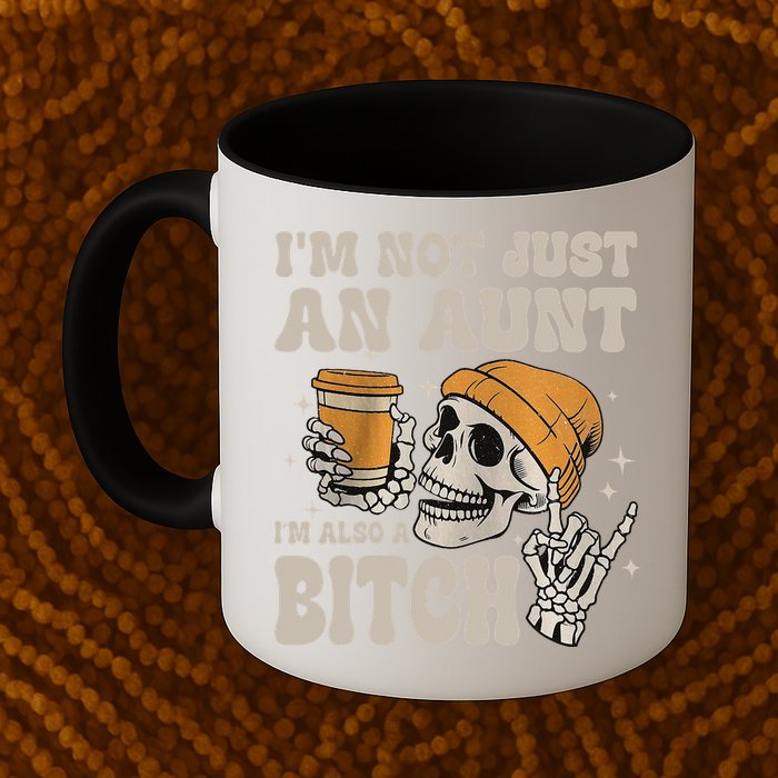 Im Not Just An Aunt Im Also A Bitch Funny Skeleton Auntie Mug