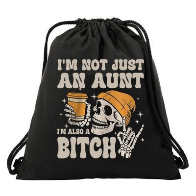Im Not Just An Aunt Im Also A Bitch Funny Skeleton Auntie Drawstring Bag