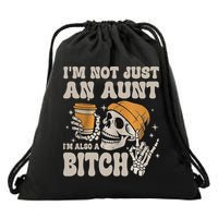 Im Not Just An Aunt Im Also A Bitch Funny Skeleton Auntie Drawstring Bag