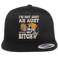 Im Not Just An Aunt Im Also A Bitch Funny Skeleton Auntie Flat Bill Trucker Hat