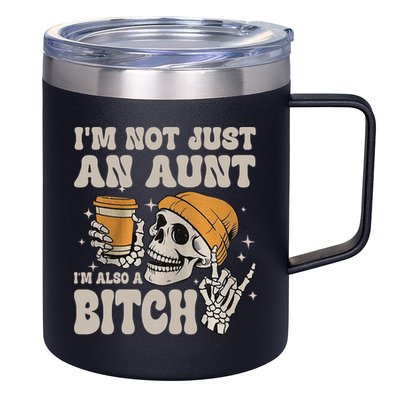 Im Not Just An Aunt Im Also A Bitch Funny Skeleton Auntie 12oz Stainless Steel Coffee Mug