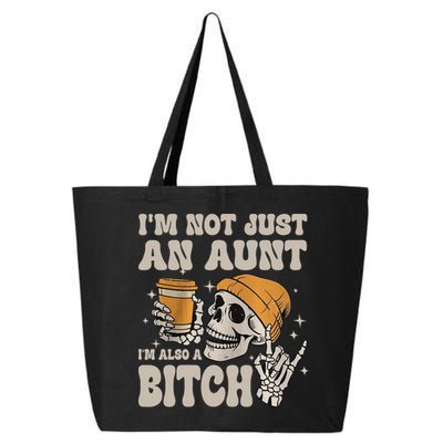 Im Not Just An Aunt Im Also A Bitch Funny Skeleton Auntie 25L Jumbo Tote