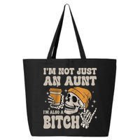 Im Not Just An Aunt Im Also A Bitch Funny Skeleton Auntie 25L Jumbo Tote