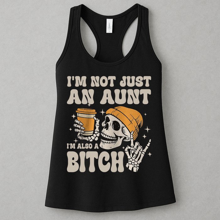Im Not Just An Aunt Im Also A Bitch Funny Skeleton Auntie Womens Tank Top