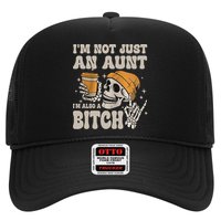 Im Not Just An Aunt Im Also A Bitch Funny Skeleton Auntie Hat