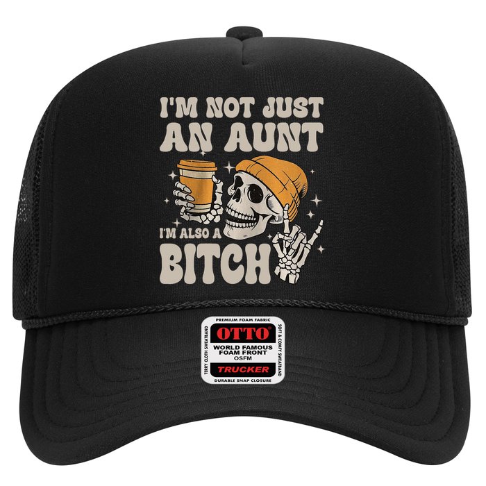 Im Not Just An Aunt Im Also A Bitch Funny Skeleton Auntie Hat