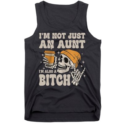 Im Not Just An Aunt Im Also A Bitch Funny Skeleton Auntie Tank Top