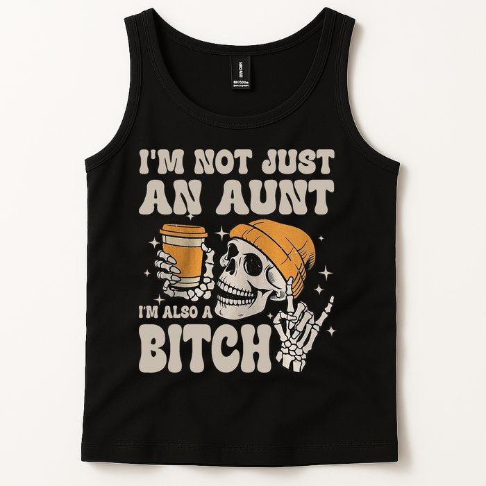 Im Not Just An Aunt Im Also A Bitch Funny Skeleton Auntie Tank Top