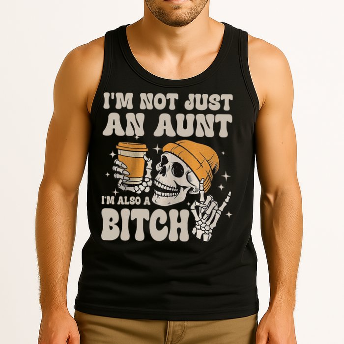 Im Not Just An Aunt Im Also A Bitch Funny Skeleton Auntie Tank Top