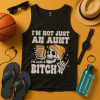 Im Not Just An Aunt Im Also A Bitch Funny Skeleton Auntie Tank Top