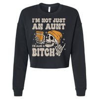 Im Not Just An Aunt Im Also A Bitch Funny Skeleton Auntie Cropped Pullover Crew