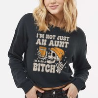 Im Not Just An Aunt Im Also A Bitch Funny Skeleton Auntie Cropped Pullover Crew